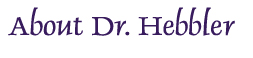 About Dr. Hebbler